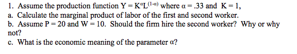 1. Assume the production function Y = KL (1-a) where = .33