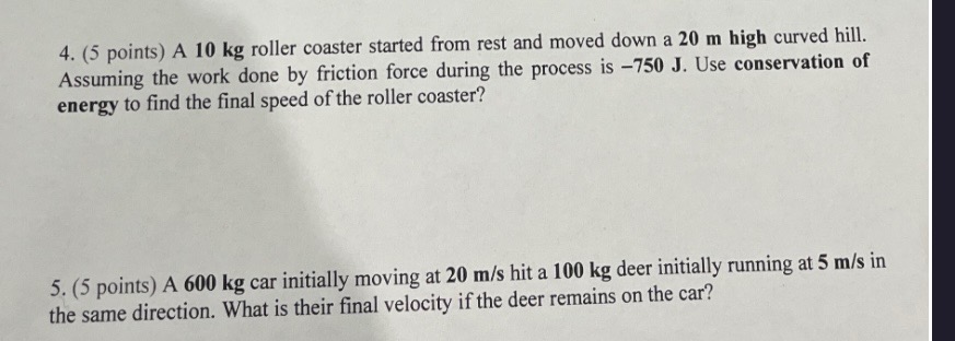 4. (5 points) A 10 kg roller coaster started from rest and