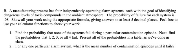 B. A manufacturing process has four independently-operating alarm systems, each with the