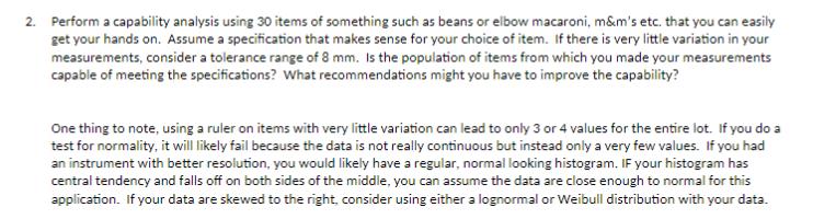 2. Perform a capability analysis using 30 items of something such as