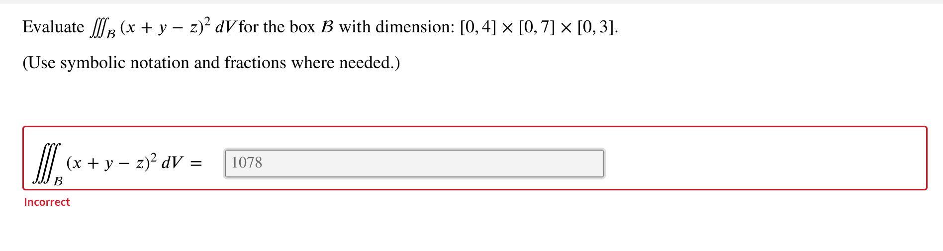Evaluate f (x + y z) dV for the box B with