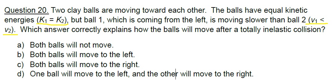 Question 20. Two clay balls are moving toward each other. The balls