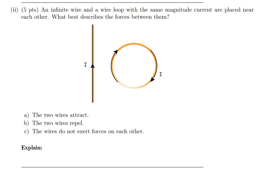 (ii) (5 pts) An infinite wire and a wire loop with the