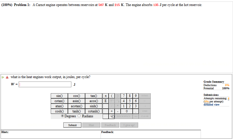(100%) Problem 1: A Carnot engine operates between reservoirs at 567 K