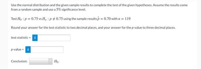Use the normal distribution and the given sample results to complete the