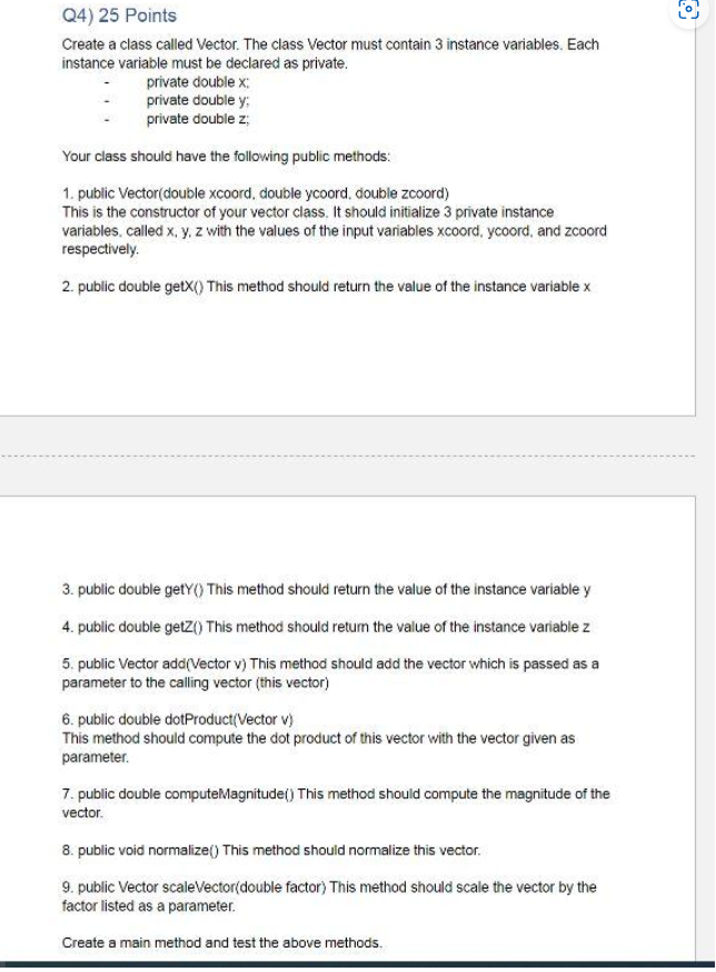 Q4) 25 Points Create a class called Vector. The class Vector must