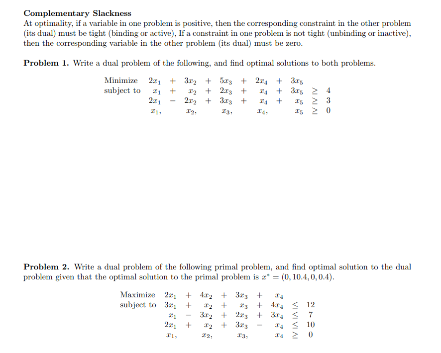 Complementary Slackness At optimality, if a variable in one problem is positive,