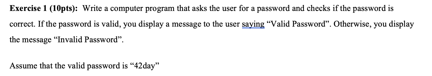 Exercise 1 (10pts): Write a computer program that asks the user for