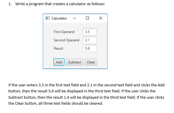 1. Write a program that creates a calculator as follows: Calculator First