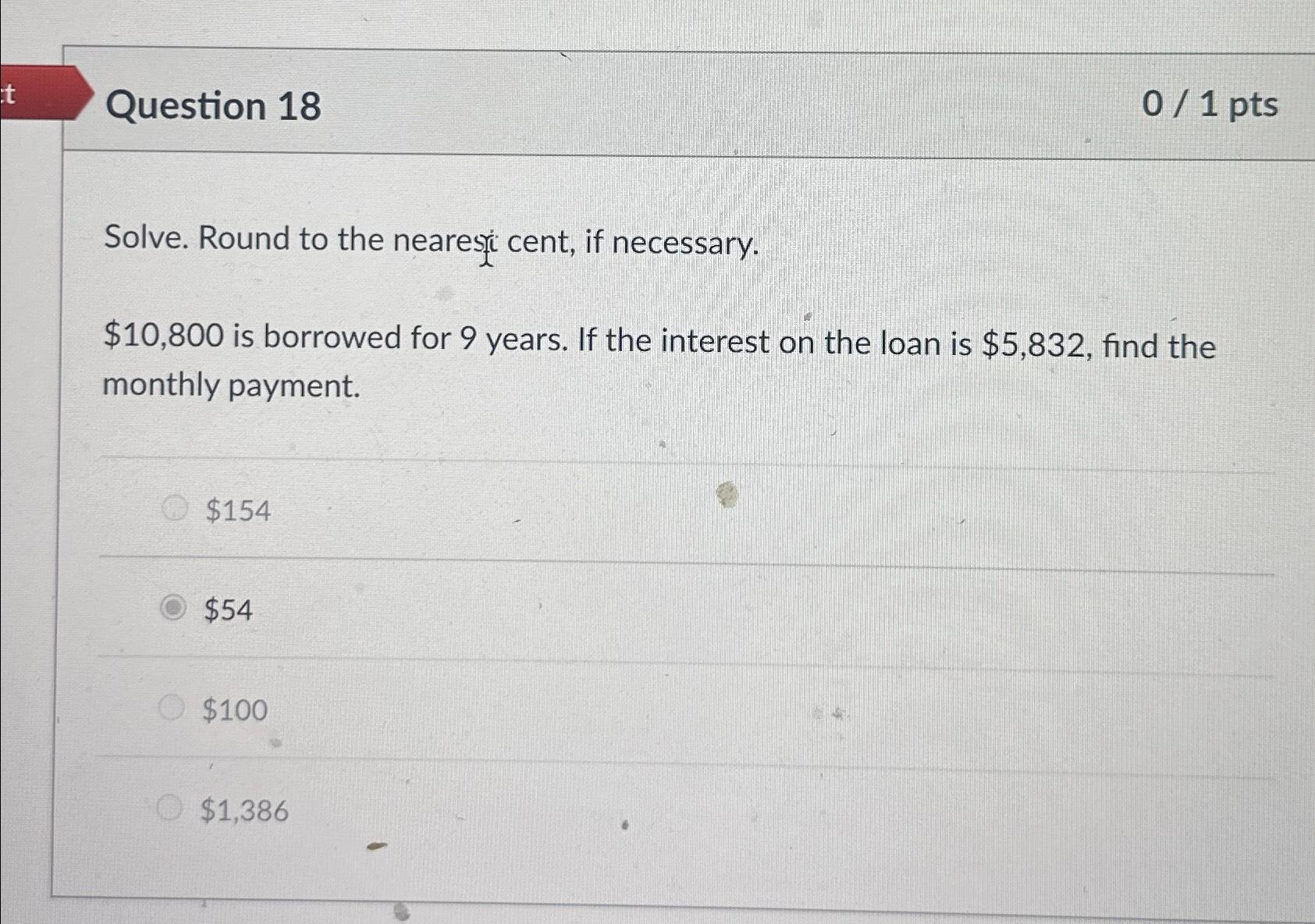 t Question 18 0/1 pts Solve. Round to the nearest cent, if