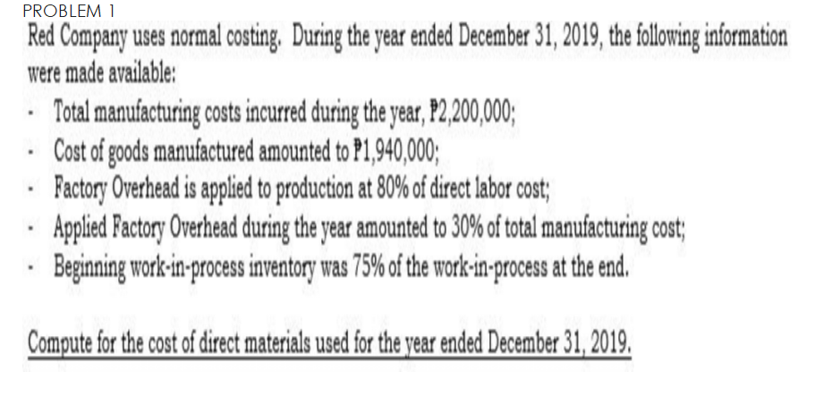 PROBLEM 1 Red Company uses normal costing. During the year ended December