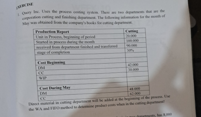 EXERCISE 1. Query Inc. Uses the process costing system. There are two