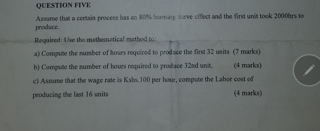QUESTION FIVE Assume that a certain process has an 80% learning curve