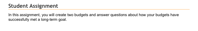 Student Assignment In this assignment, you will create two budgets and answer