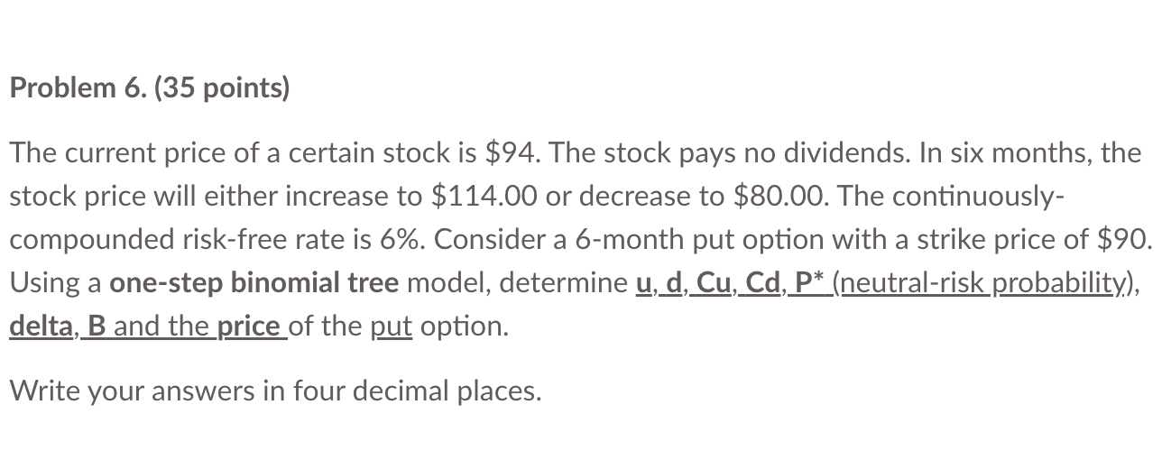 Problem 6. (35 points) The current price of a certain stock is