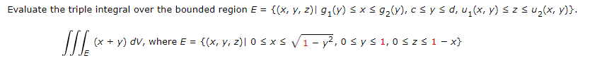 Evaluate the triple integral over the bounded region E = = {(x,