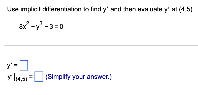 Use implicit differentiation to find y' and then evaluate y' at (4,5).
