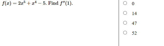 f(x) = 2x5 +x 5. Find "(1). 00 - 14 O 47