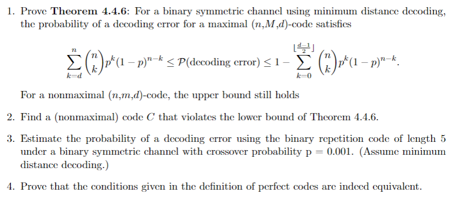 1. Prove Theorem 4.4.6: For a binary symmetric channel using minimum distance