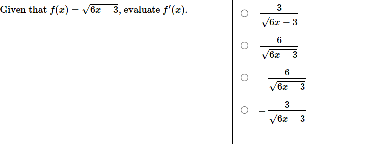 Given that f(x) = /6x 3, evaluate f'(x). - 3 6x 6