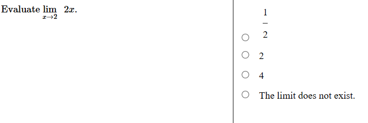 Evaluate lim 2x. 2 12 2 4 The limit does not exist.
