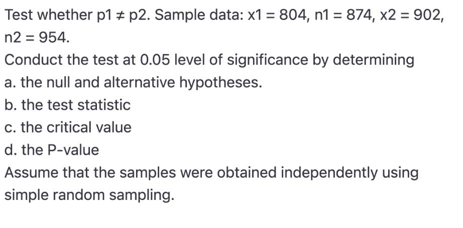 Test whether p1 # p2. Sample data: x1 = 804, n1 =