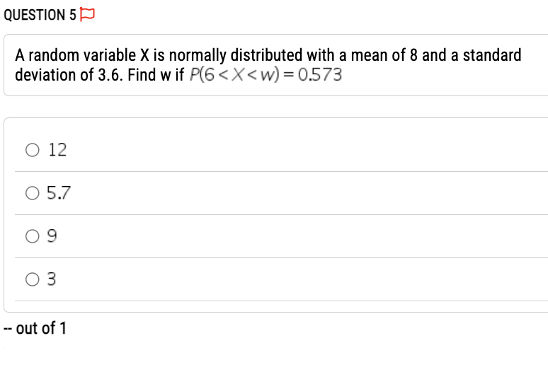QUESTION 5 A random variable X is normally distributed with a mean