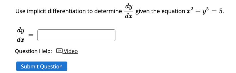 dy Use implicit differentiation to determine given the equation x + y5