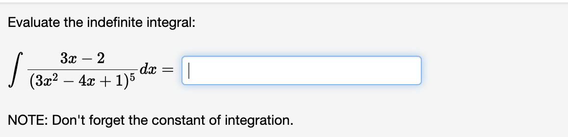 Evaluate the indefinite integral: 3x-2 (3x - 4x + 1)5 dx =