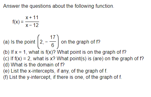 Answer the questions about the following function. x+11 f(x) x-12 17 (a)