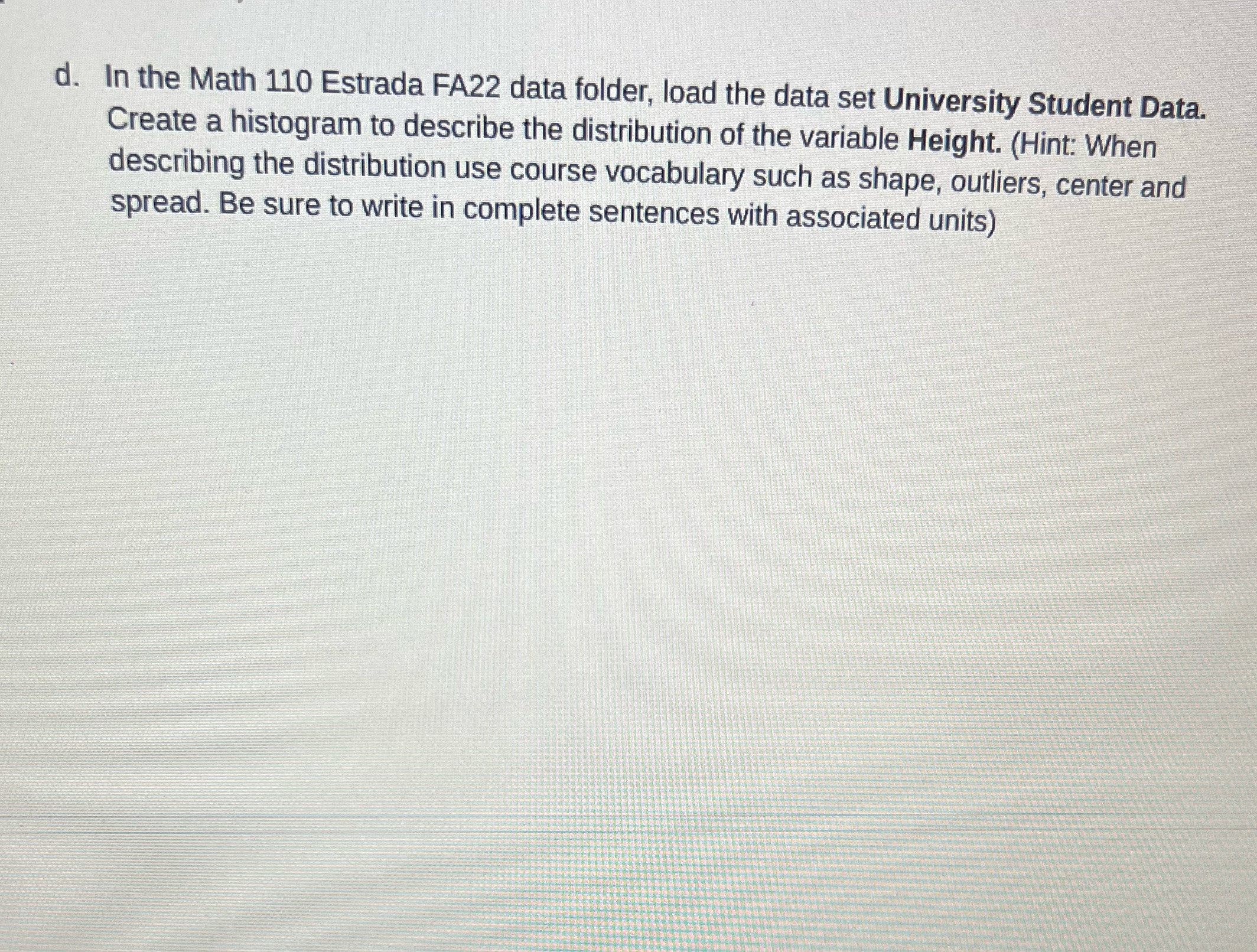 d. In the Math 110 Estrada FA22 data folder, load the data