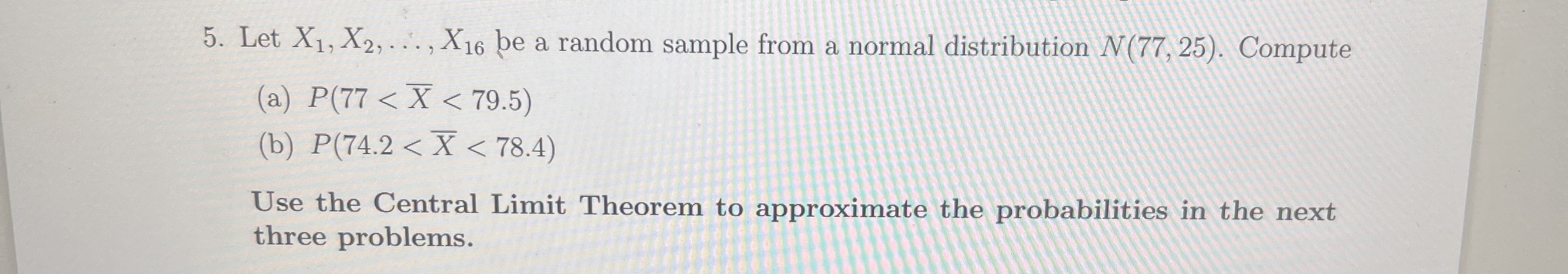 5. Let X1, X2,..., X16 be a random sample from a normal
