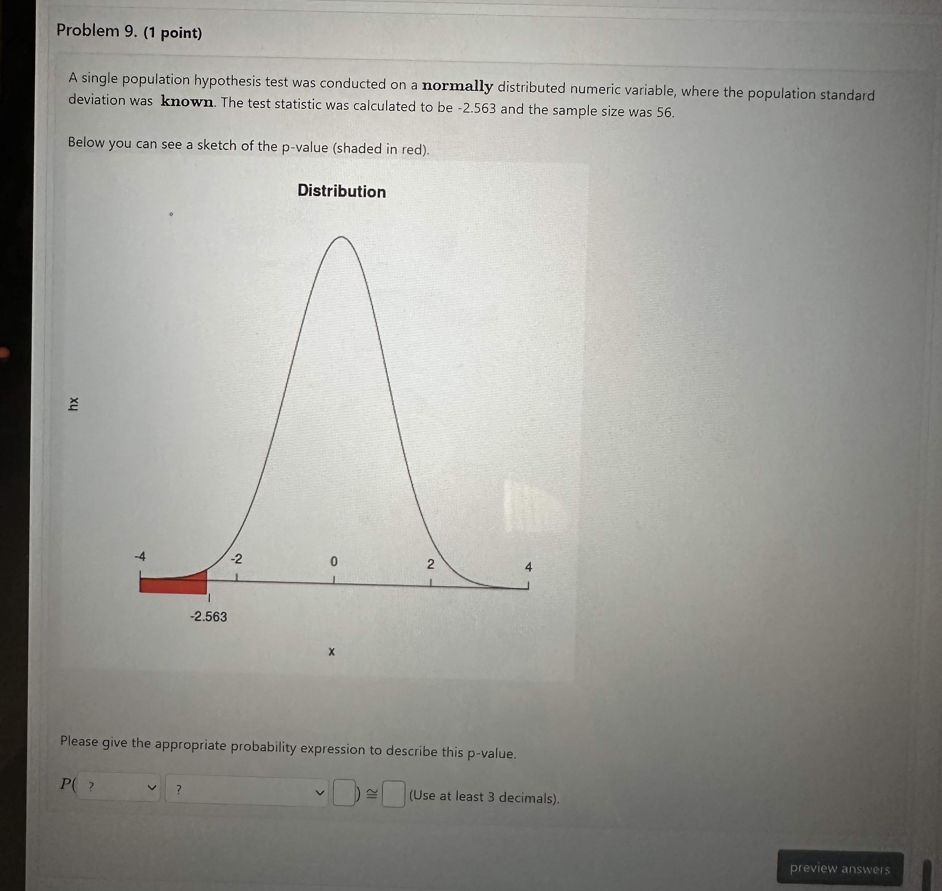 Problem 9. (1 point) A single population hypothesis test was conducted on