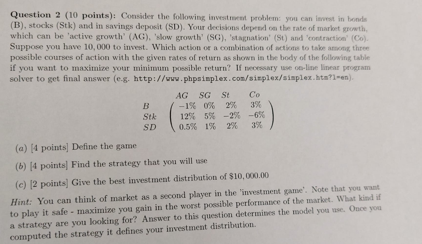 Question 2 (10 points): Consider the following investment problem: you can invest