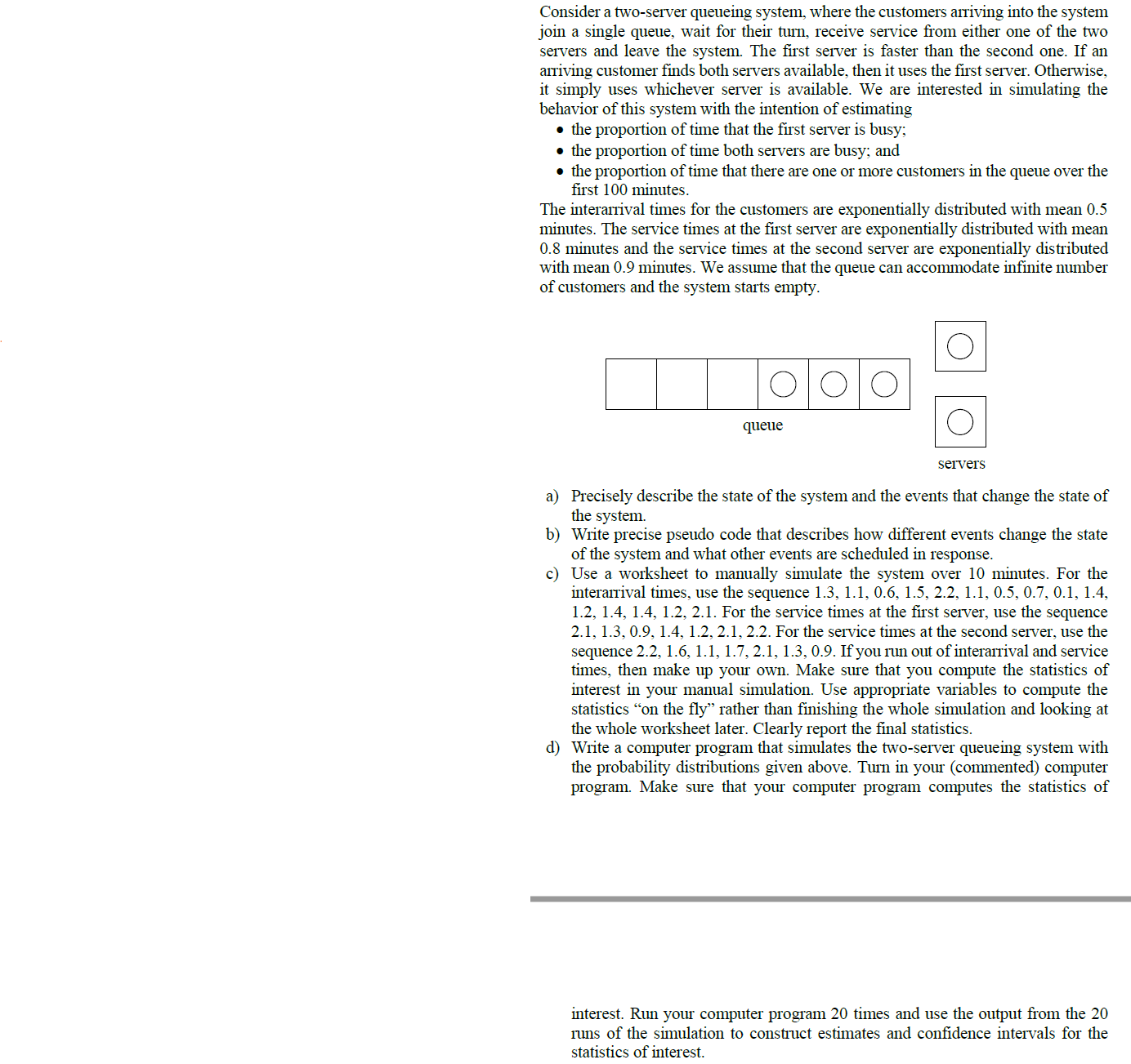 Consider a two-server queueing system, where the customers arriving into the system
