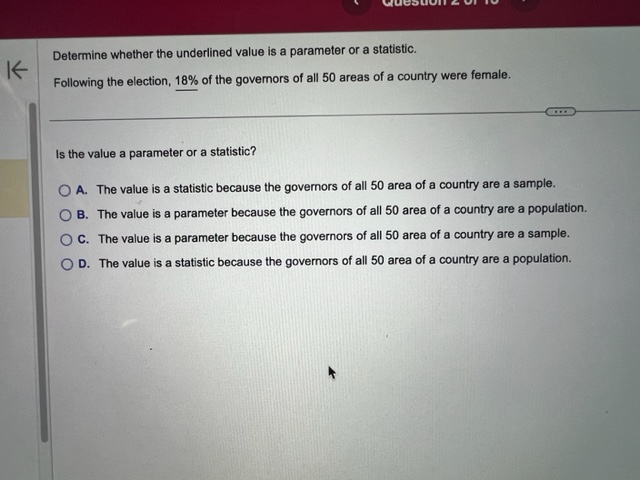 K Determine whether the underlined value is a parameter or a statistic.