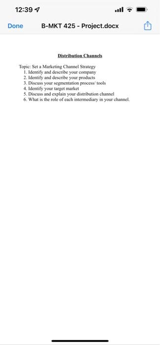 12:39 Done B-MKT 425 - Project.docx Distribution Channels Topic: Set a Marketing