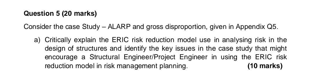 Question 5 (20 marks) Consider the case Study - ALARP and gross