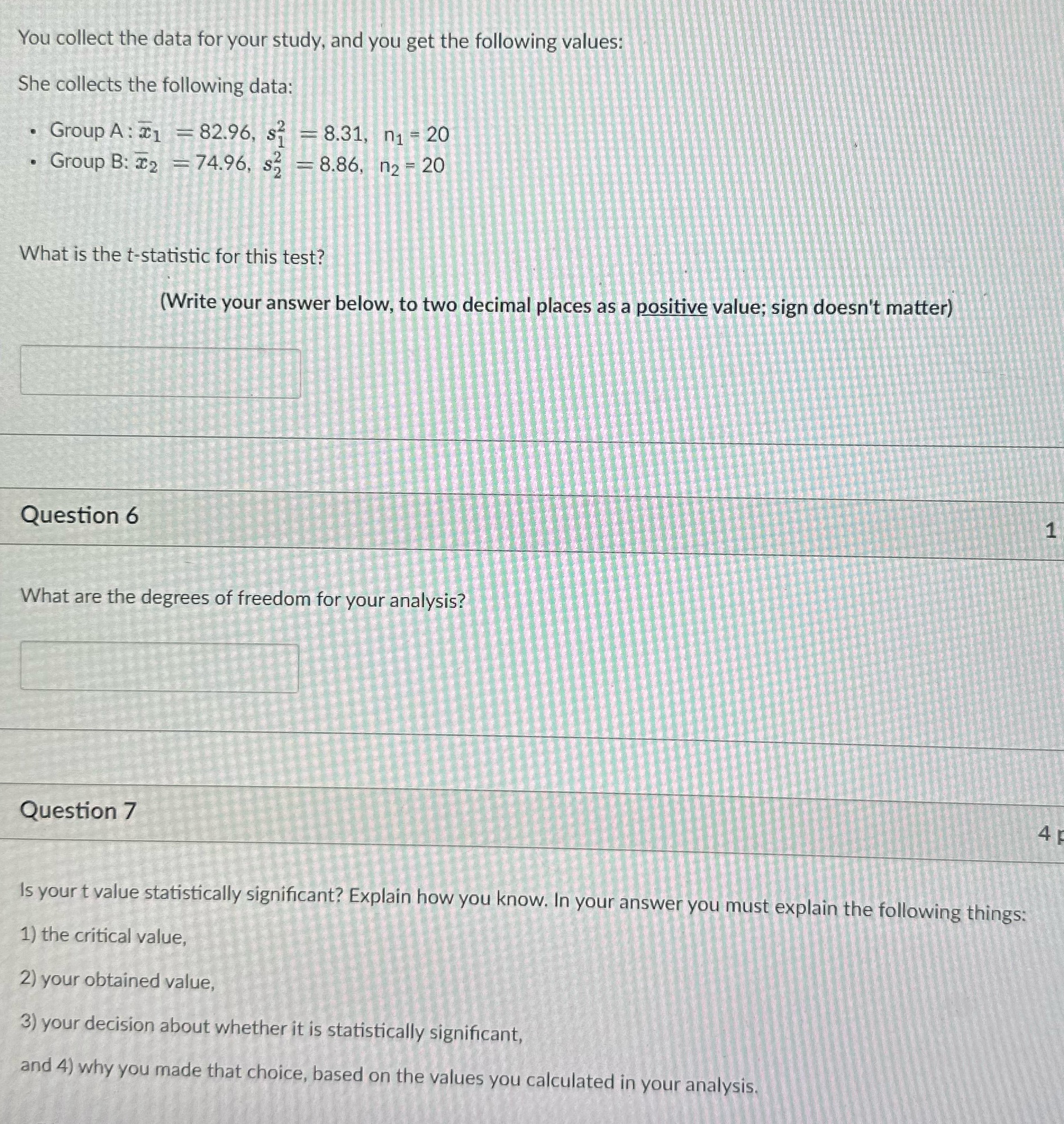 You collect the data for your study, and you get the following