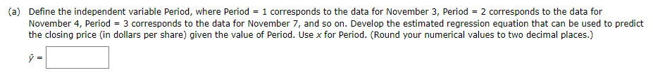 (in dollars per share) for a stock. Date Price ($) Nov. 3