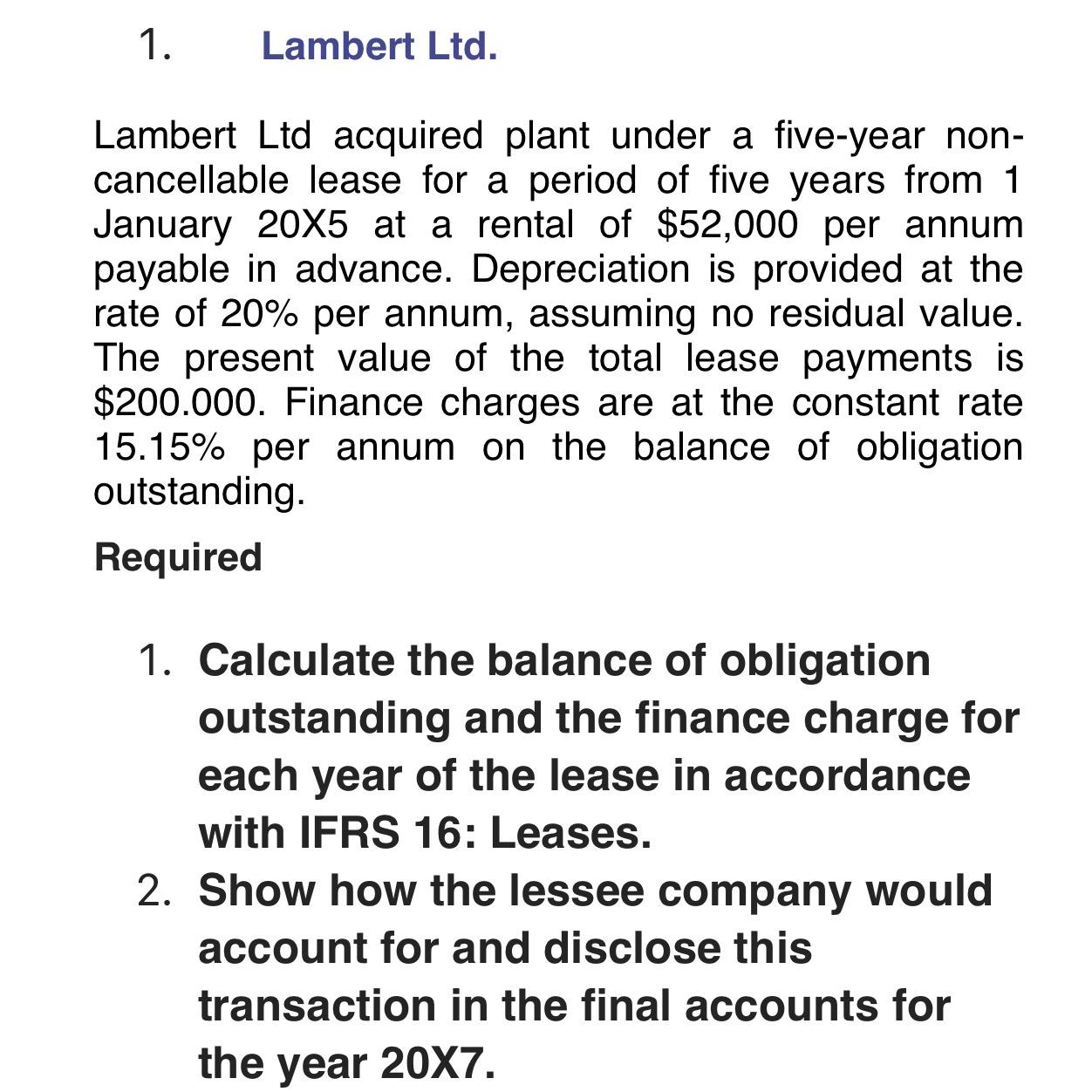 1. Lambert Ltd. Lambert Ltd acquired plant under a five-year non- cancellable