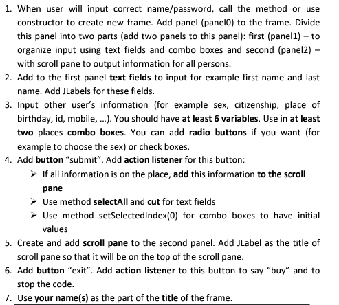 1. When user will input correct name/password, call the method or use