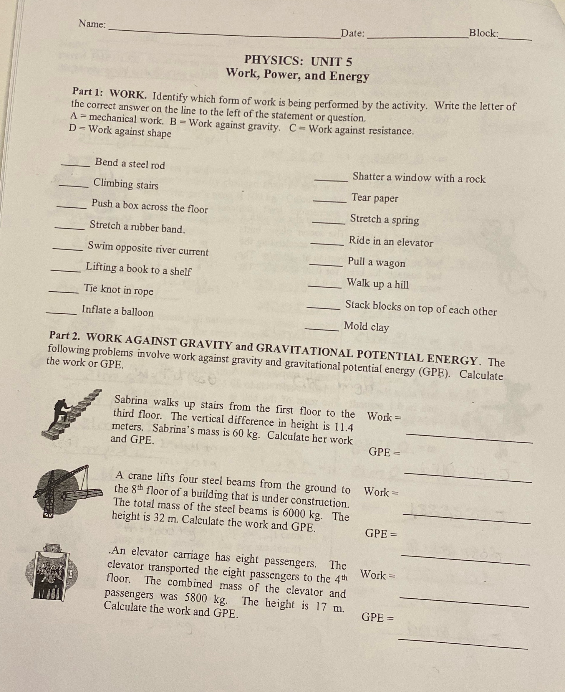 Name: Date: Block: PHYSICS: UNIT 5 Work, Power, and Energy Part 1: