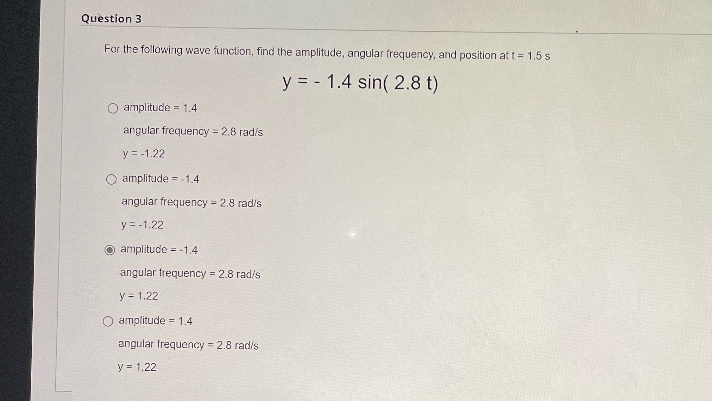 Question 3 For the following wave function, find the amplitude, angular frequency,