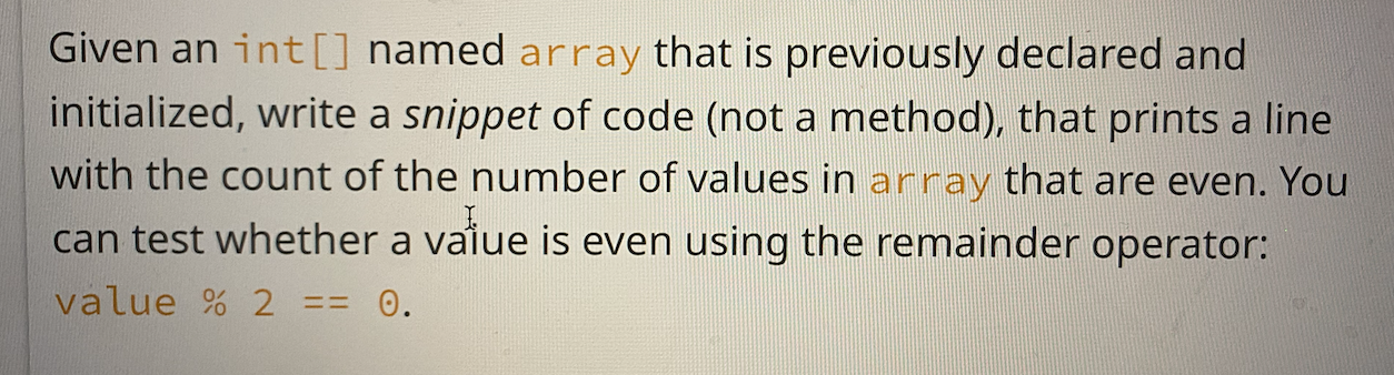 been declared and initialized, write a snippet of code (not a function)