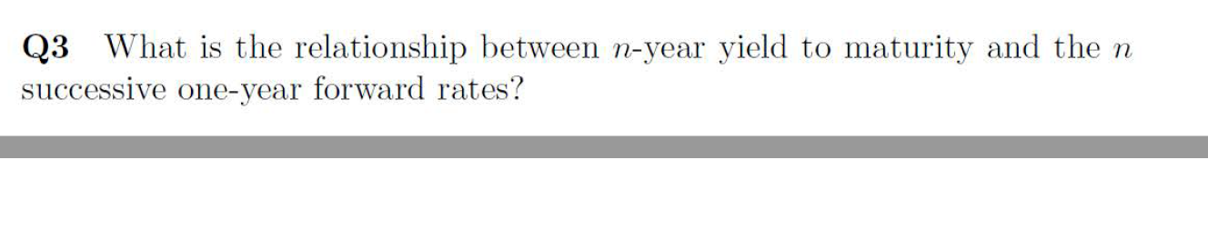 Q3 What is the relationship between n-year yield to maturity and the