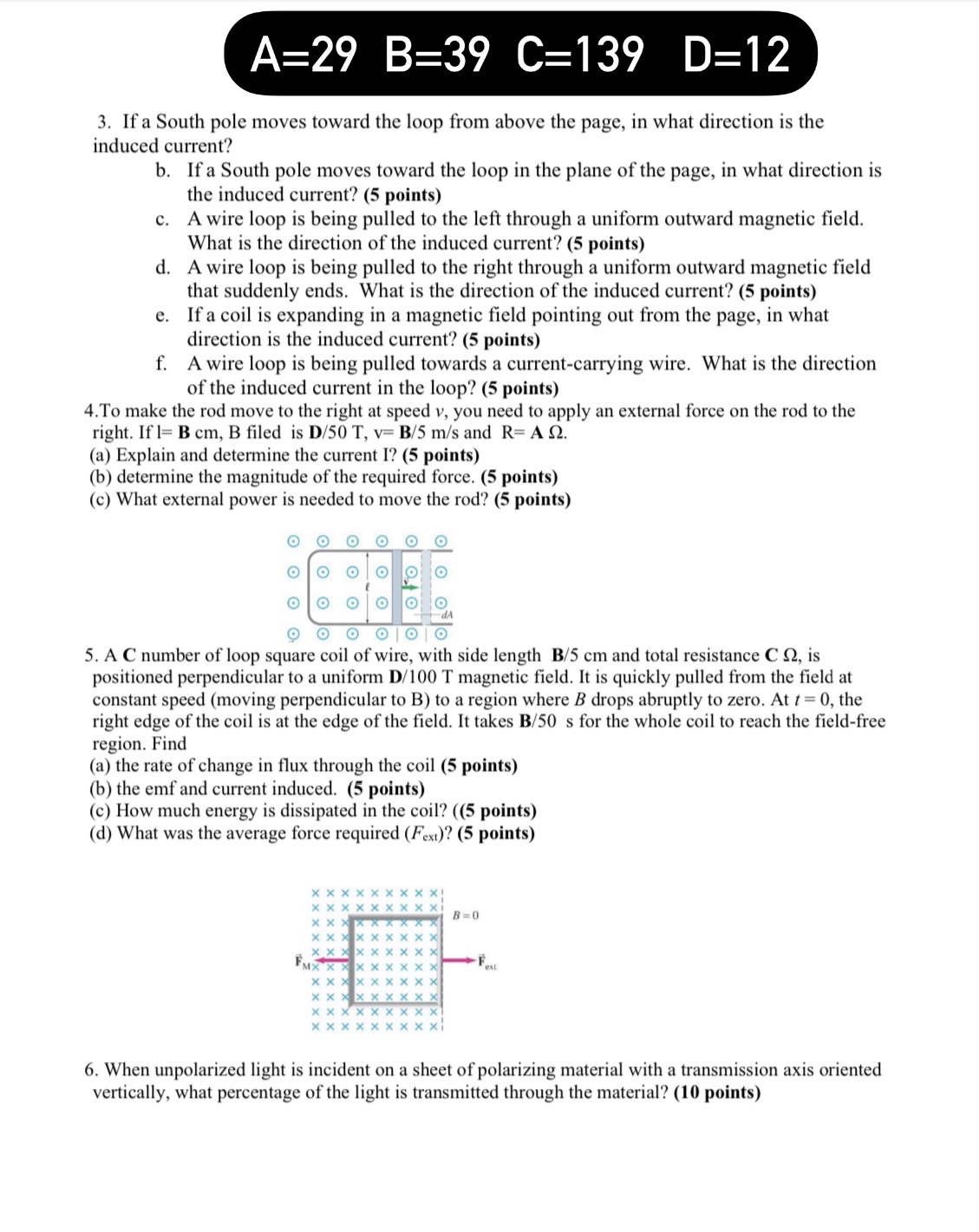 A=29 B=39 C=139 D=12 3. If a South pole moves toward the