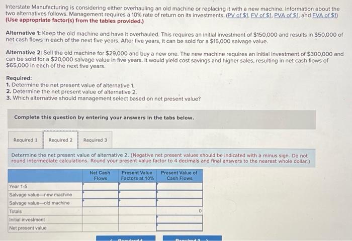 with a new machine. Information about the two alternatives follows. Management requires