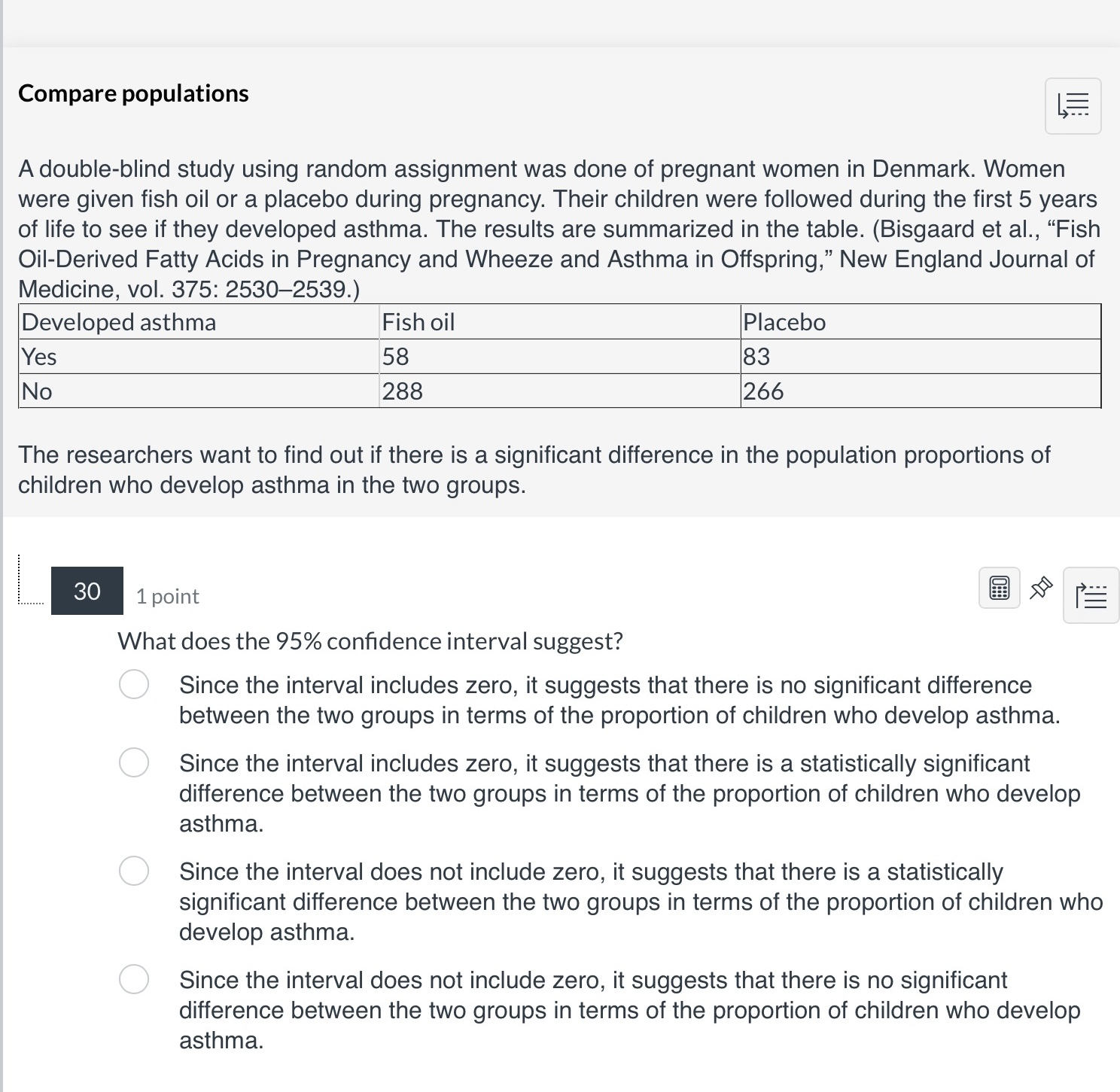 Compare populations A double-blind study using random assignment was done of pregnant