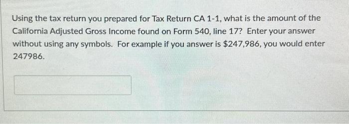 Using the tax return you prepared for Tax Return CA 1-1, what